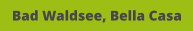 Bad Waldsee, Bella Casa