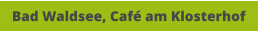 Bad Waldsee, Café am Klosterhof