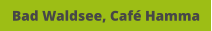 Bad Waldsee, Café Hamma