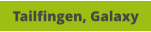 Tailfingen, Galaxy